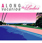 A Long Vacation From Ladies